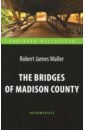 waller robert james the bridges of madison county Уоллер Роберт Джеймс The Bridges of Madison County