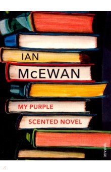Обложка книги My Purple Scented Novel, McEwan Ian