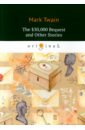 twain mark твен марк the $30 000 bequest and other stories Twain Mark The $30,000 Bequest and Other Stories