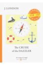 London Jack The Cruise of The Dazzler foreign language book the cruise of the dazzler путешествие на ослепительном на английском языке london j