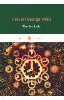 Wells Herbert George - The Sea Lady
