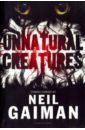 Gaiman Neil Unnatural Creatures maclaverty bernard blank pages and other stories
