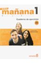 Nuevo Manana 1. Cuaderno de Ejercicios A1 nuevo mañana 4 b1 cuaderno de ejercicios