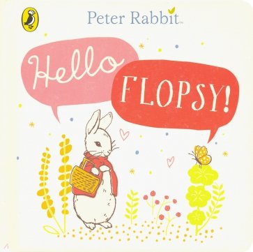 Peter Rabbit: Hello Flopsy!  (board bk)