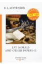Stevenson Robert Louis Lay Morals and Other Papers II стивенсон роберт льюис balfour the treasure of franchard and other tales and fables