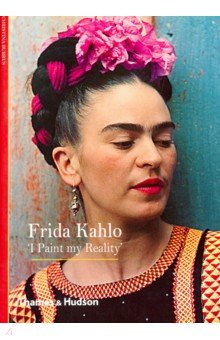Frida Kahlo I Paint My Reality