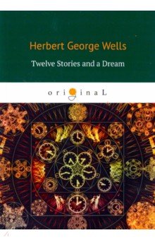 Twelve Stories and a Dream (Wells Herbert George)