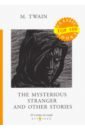Twain Mark The Mysterious Stranger and Other Stories твен марк the mysterious stranger and other stories