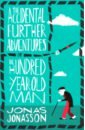 хемингуэй эрнест миллер the old man and the sea Jonasson Jonas The Accidental Further Adventures of the Hundred-Year-Old Man