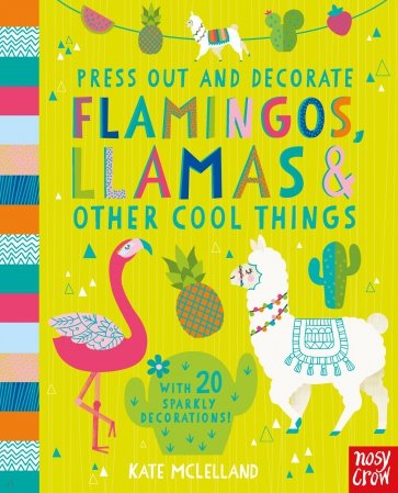 Press Out & Decorate: Flamingos, Llamas & Other