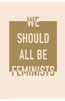   We Should All Be Feminists  (160 , 5,  )