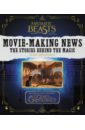 Revenson Jody Fantastic Beasts and Where to Find Them. Movie-Making News. The Stories Behind the Magic bergstrom s the archive of magic the film wizardry of fantastic beasts the crimes of grindelwald