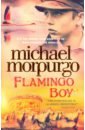 Morpurgo Michael Flamingo Boy парсонс тони man and boy торнтон и сагден цел