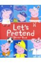 Peppa Pig. Let's Pretend! Sticker Book peppa and george s shiny sticker play book