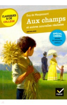 Обложка книги Aux champs et autres nouvelles realistes, Maupassant Guy de
