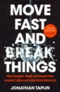 Move Fast and Break Things. How Facebook, Google and Amazon have cornered culture and undermined dem - Taplin Jonathan