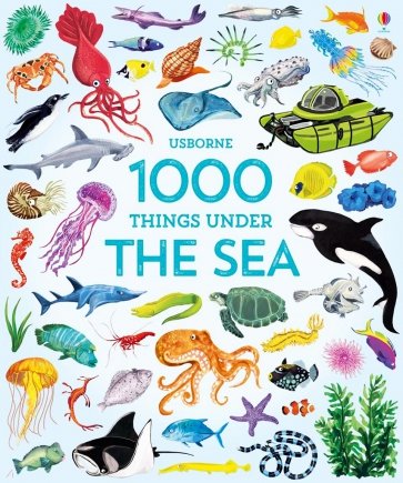 1000 Things Under the Sea (1000 Pictures)