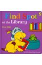 Hill Eric Find Spot at the Library hill eric spot s big lift the flap book