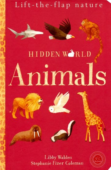 Hidden World: Animals (Lift the Flap Nature) HB