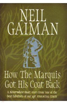 Обложка книги How the Marquis Got His Coat Back, Gaiman Neil