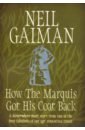 Gaiman Neil How the Marquis Got His Coat Back gaiman neil the ocean at the end of the lane