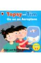 Adamson Jean, Adamson Gareth Topsy and Tim. Go on an Aeroplane morris catrin topsy and tim go to the zoo activity book