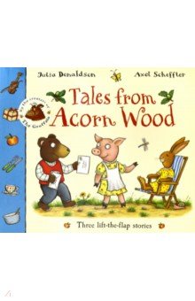 Tales from Acorn Wood: Three stories, lift-the-flap