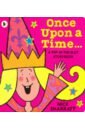 Sharratt Nick Once Upon a Time. A Pop-in-the-Slot Storybook sharratt nick pirate pete pop in the slot storybook