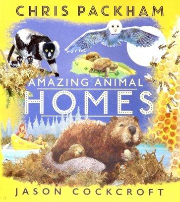 Amazing Animal Homes  (PB)