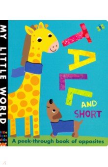 Tall and Short: A peek-through book of opposites