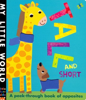 Tall and Short: A peek-through book of opposites