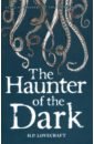 Lovecraft Howard Phillips The Haunter of the Dark and the Other Stories. Collected Short Stories, Volume Three