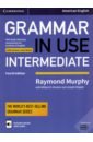 Murphy Raymond, Smalzer William R., Chapple Joseph Grammar in Use. Intermediate. Fourth Edition. Student's Book with Answers and Interactive eBook murphy raymond smalzer william r chapple joseph basic grammar in use student s book with answers self study reference and practice for students