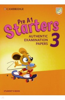 Pre A1. Starters 3. Student s Book. Authentic Examination Papers