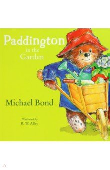 Обложка книги Paddington in the Garden, Bond Michael
