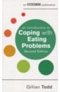 Todd Gillian An Introduction to Coping with Eating Problems james oliver how to develop emotional health