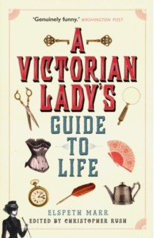 A Victorian Lady's Guide to Life