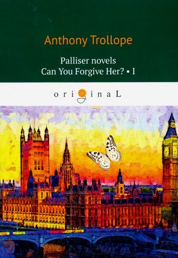 Palliser novels. Can You Forgive Her? Part 1