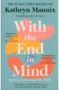 Mannix Kathryn With the End in Mind. How to Live & Die Well for sale 1 6th the last day of usa male joe head sculpture normal calm model version for usual 12inch man body action collect