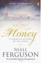 Ferguson Niall The Ascent of Money. A Financial History of the World rosalind miles the women’s history of the world