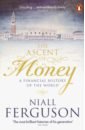 Ferguson Niall The Ascent of Money. A Financial History of the World