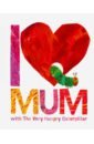цена Carle Eric I Love Mum with The Very Hungry Caterpillar
