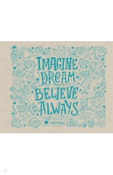   Imagine. Dream. Believe. Always  (20 , )