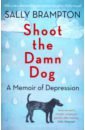 Brampton Sally Shoot the Damn Dog: A Memoir of Depression