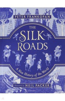 

The Silk Roads: A New History of the World - Illustrated Edition