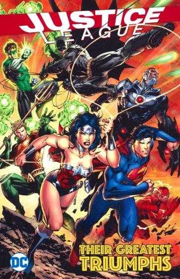 Justice League: Their Greatest Triumphs