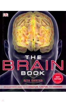 Brain Book. An illustrated guide to the structure, function, and disorders of the brain