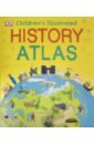 Chrisp Peter, Adams Simon Children's Illustrated History Atlas history of the world map by map