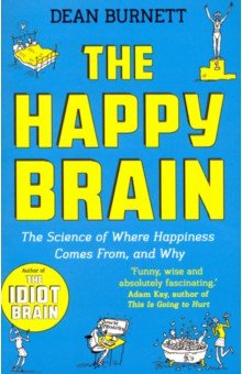 The Happy Brain. The Science of Where Happiness Comes From, and Why Faber and Faber