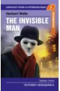 Уэллс Герберт Джордж Человек-невидимка. The Invisible Man. Intermediate герберт уэллс the invisible man prometheus classics